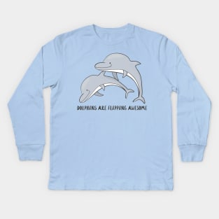 Dolphins are flipping awesome! Kids Long Sleeve T-Shirt